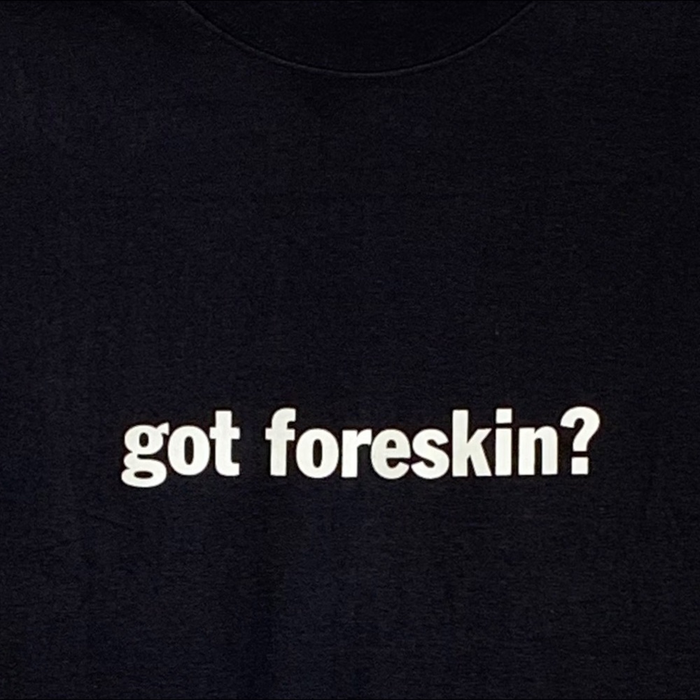 got foreskin? print short sleeve T-shirt - Picture 2 of 5